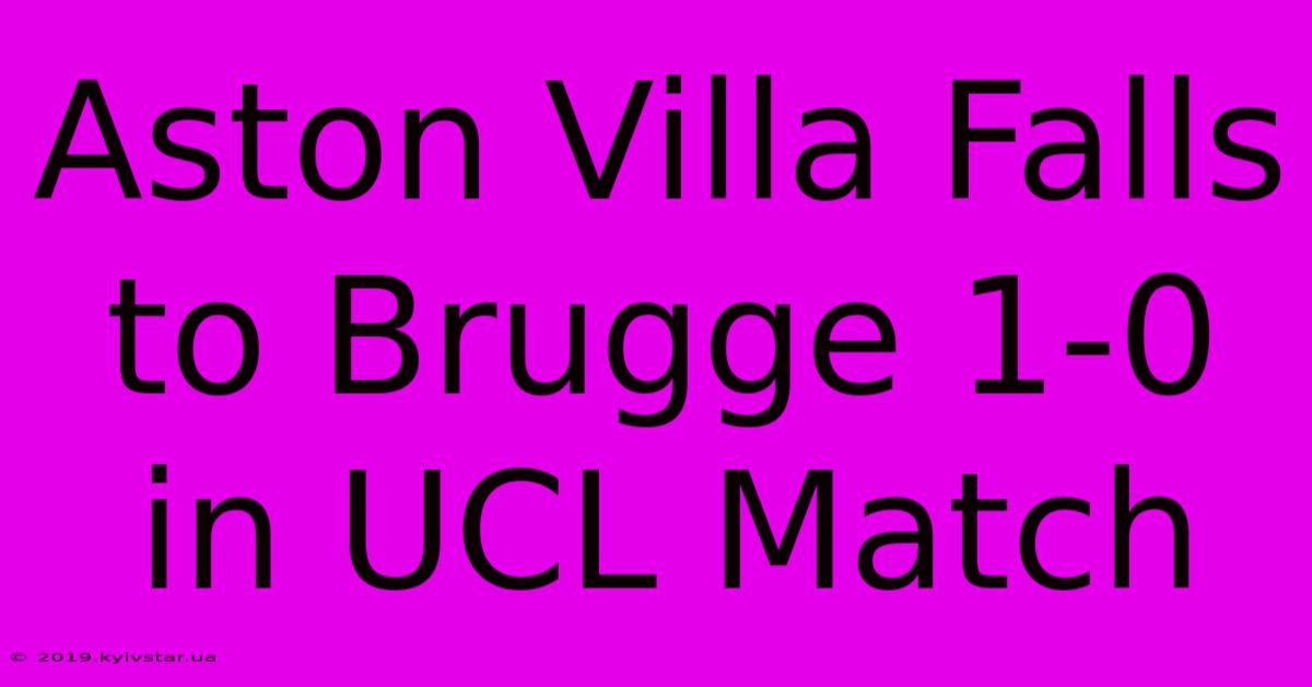 Aston Villa Falls To Brugge 1-0 In UCL Match