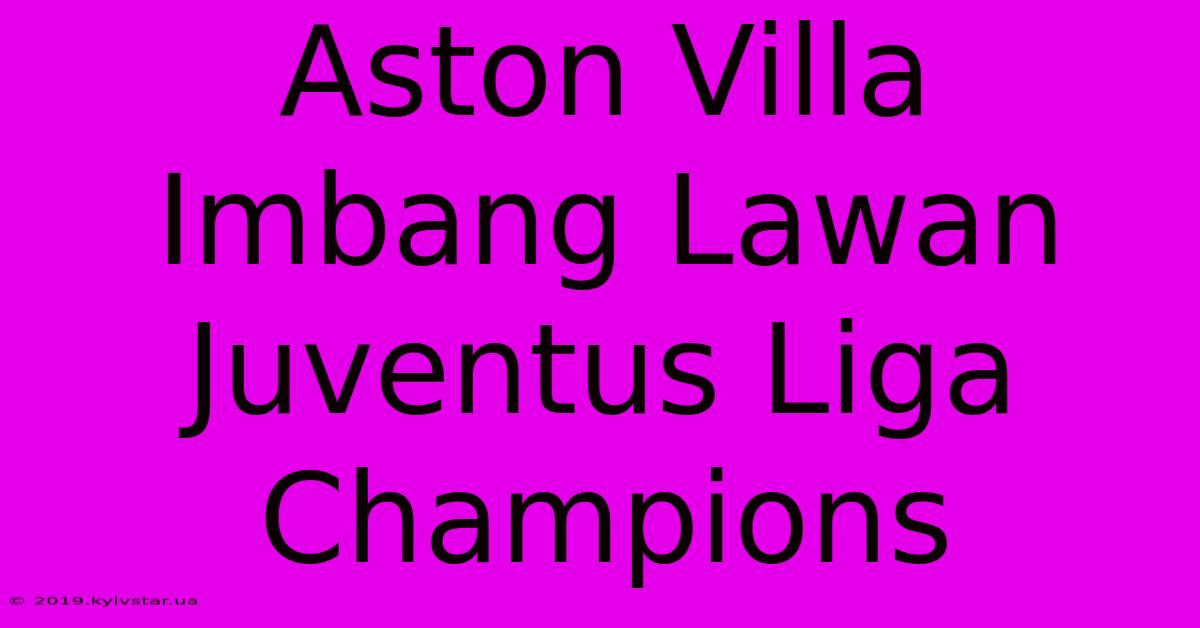 Aston Villa Imbang Lawan Juventus Liga Champions