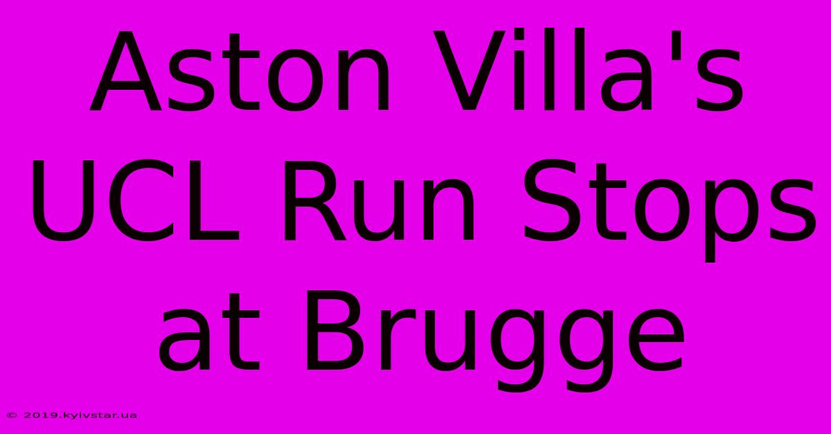 Aston Villa's UCL Run Stops At Brugge