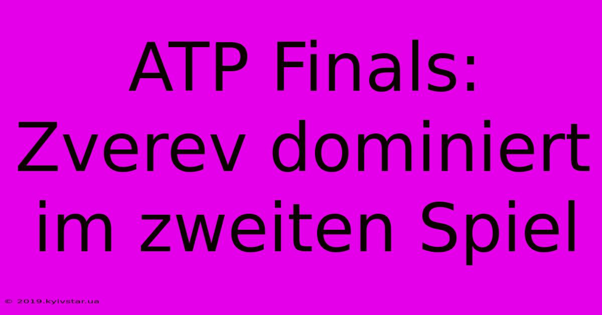 ATP Finals: Zverev Dominiert Im Zweiten Spiel