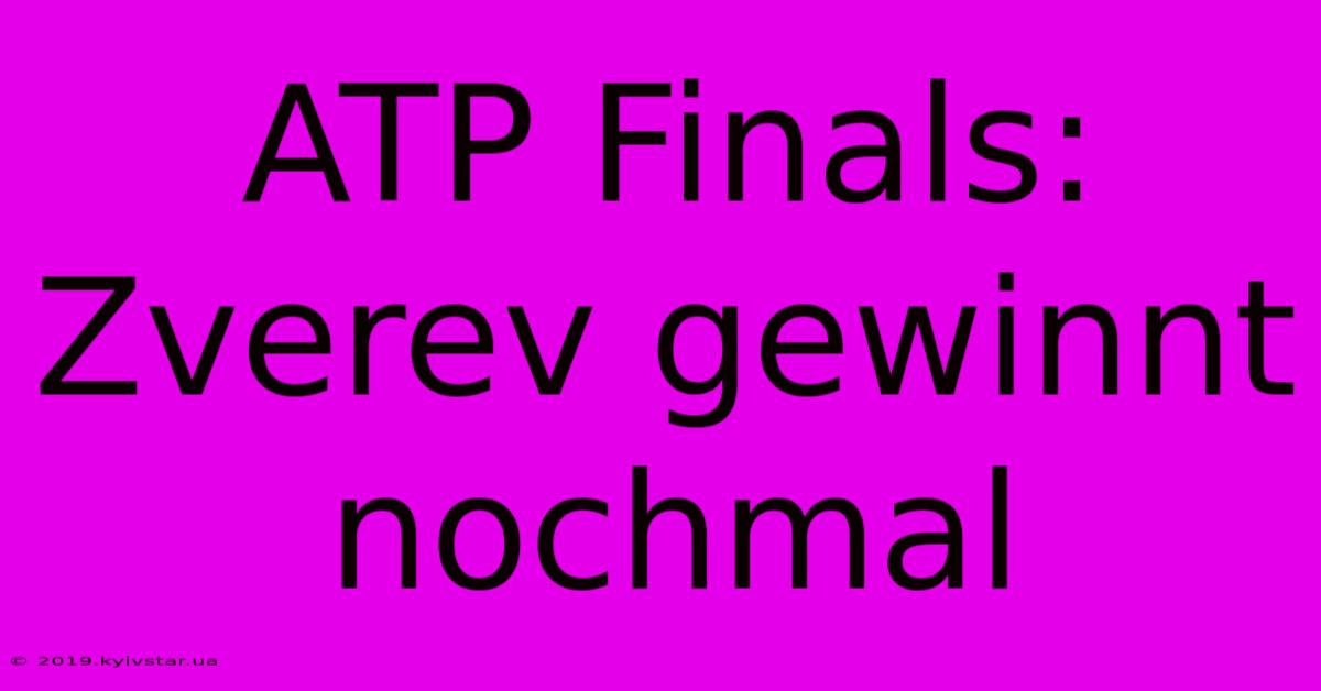 ATP Finals: Zverev Gewinnt Nochmal