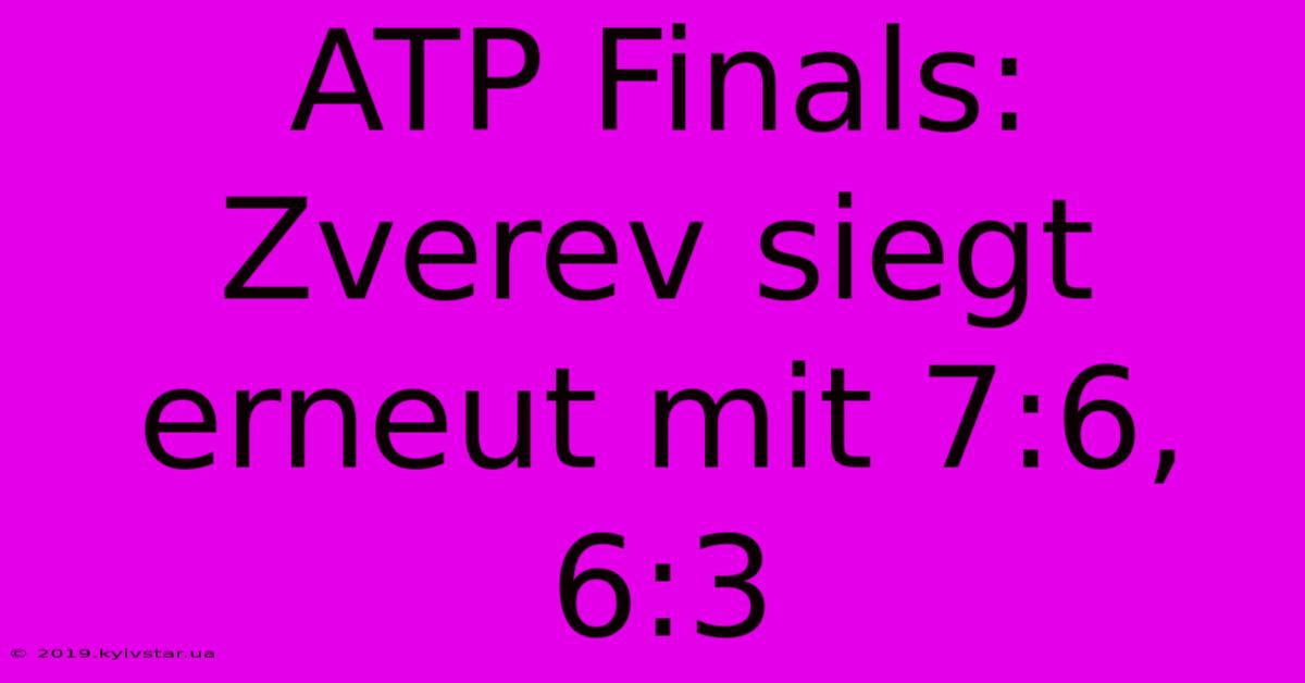 ATP Finals: Zverev Siegt Erneut Mit 7:6, 6:3