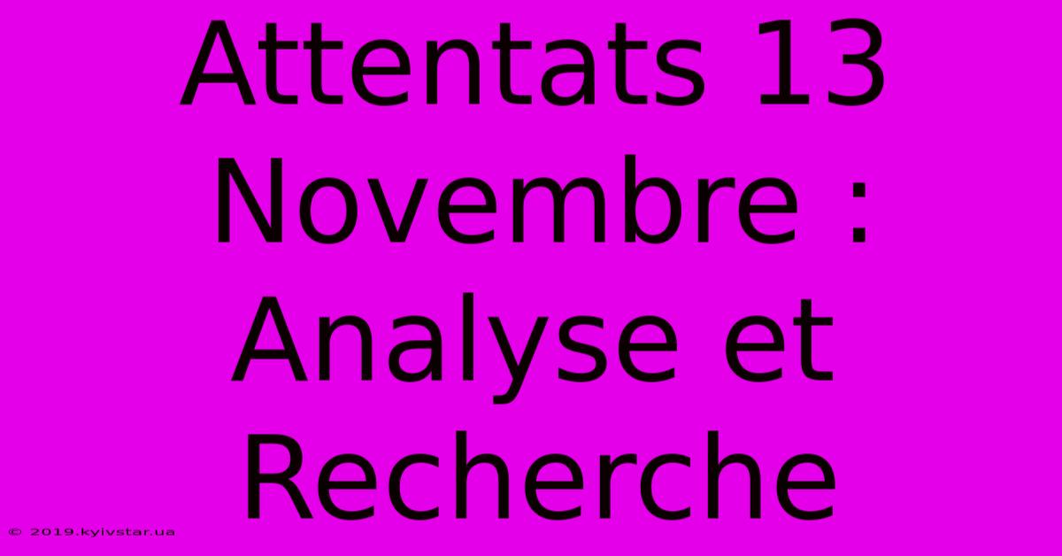 Attentats 13 Novembre : Analyse Et Recherche