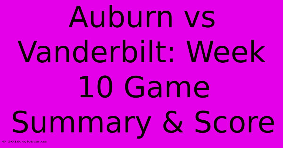 Auburn Vs Vanderbilt: Week 10 Game Summary & Score 