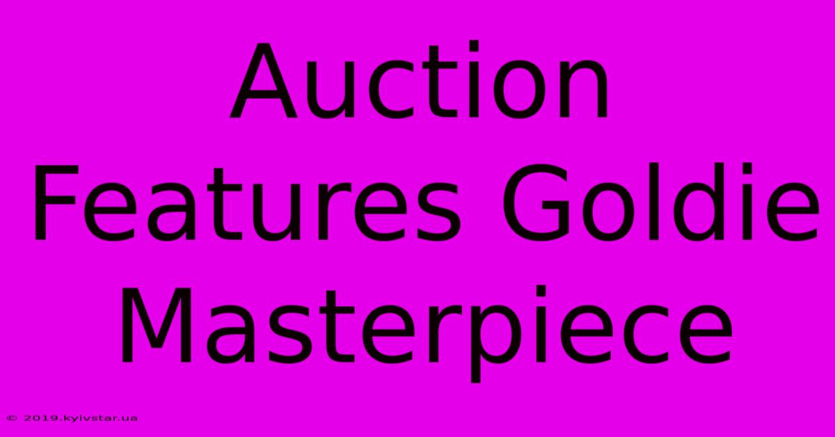 Auction Features Goldie Masterpiece