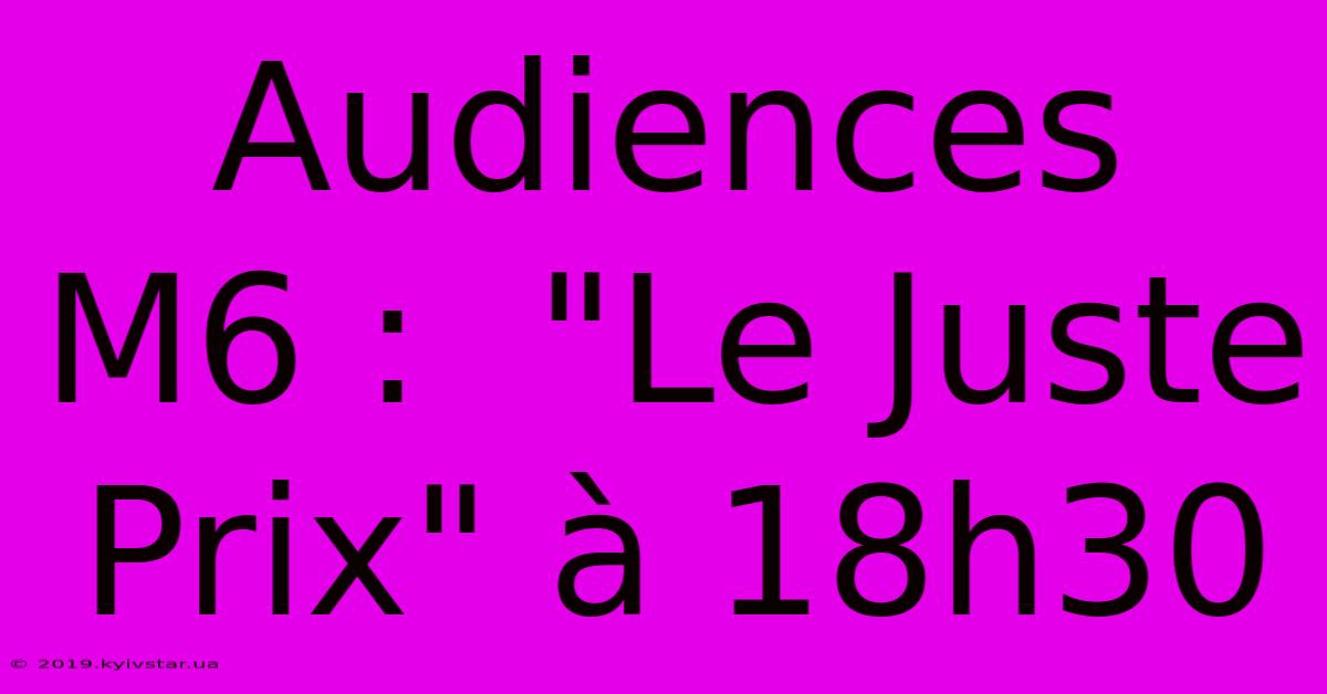 Audiences M6 :  