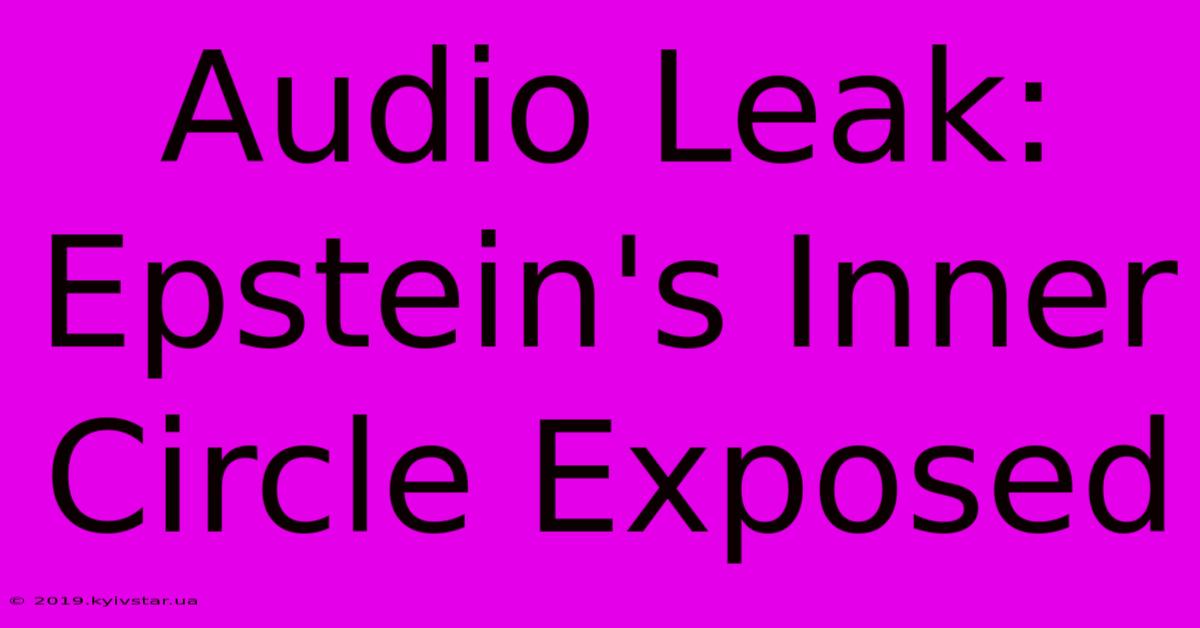 Audio Leak: Epstein's Inner Circle Exposed