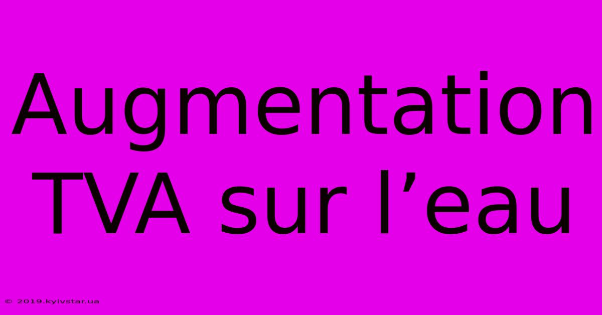 Augmentation TVA Sur L’eau