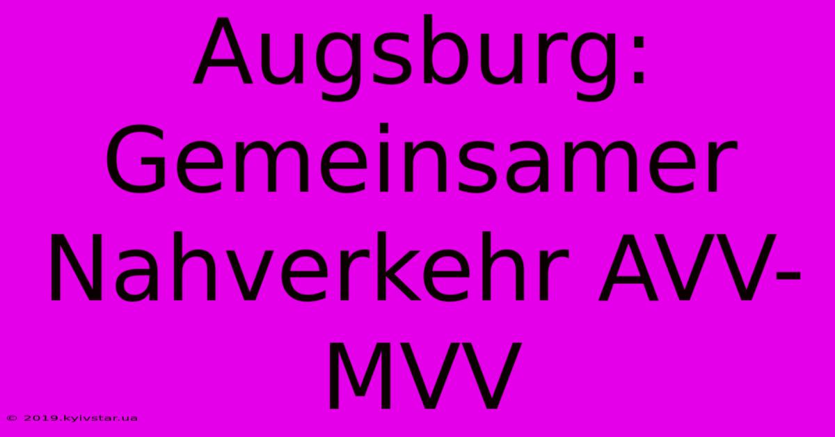 Augsburg: Gemeinsamer Nahverkehr AVV-MVV