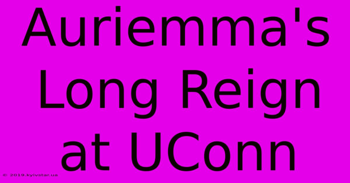 Auriemma's Long Reign At UConn