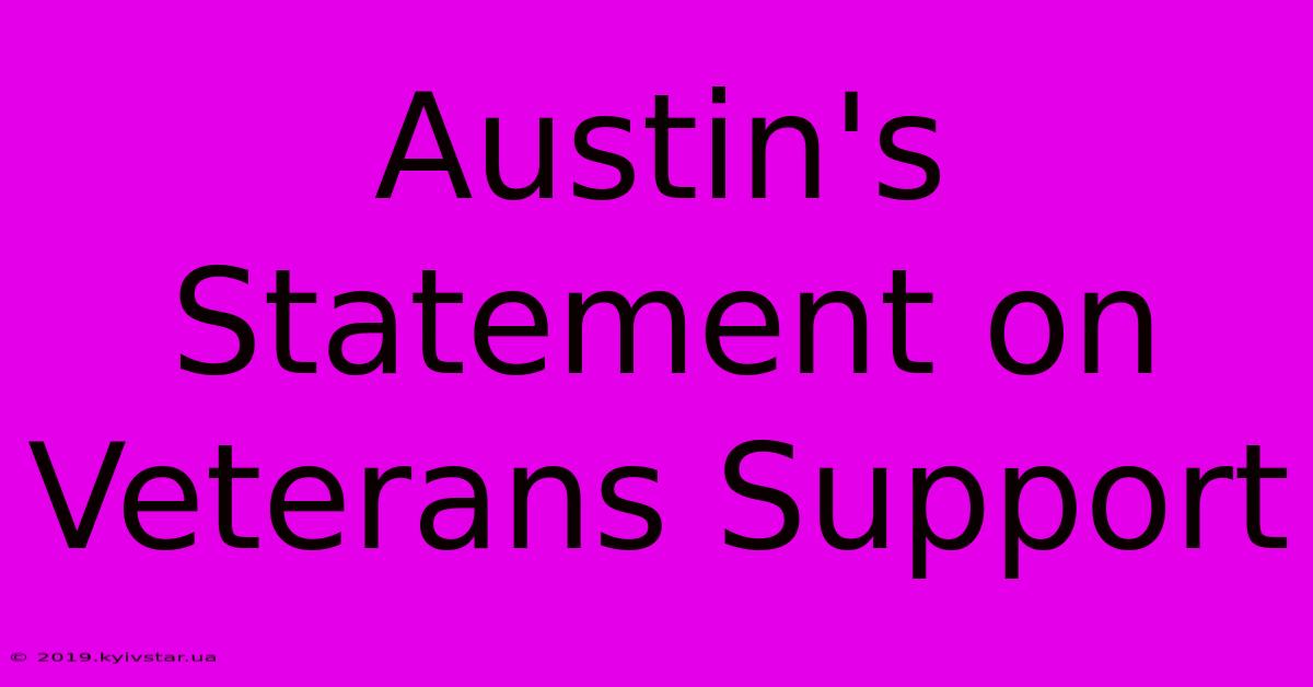 Austin's Statement On Veterans Support