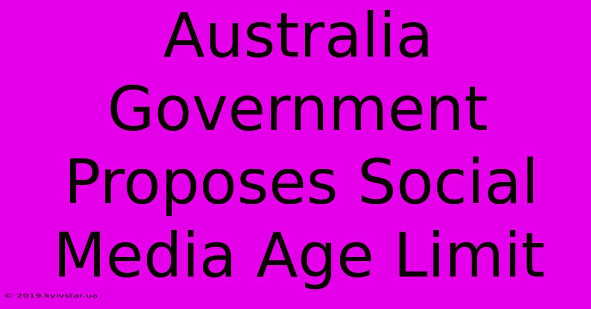 Australia Government Proposes Social Media Age Limit