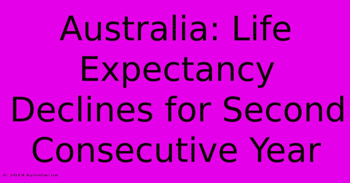 Australia: Life Expectancy Declines For Second Consecutive Year