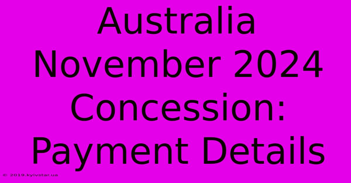 Australia November 2024 Concession: Payment Details