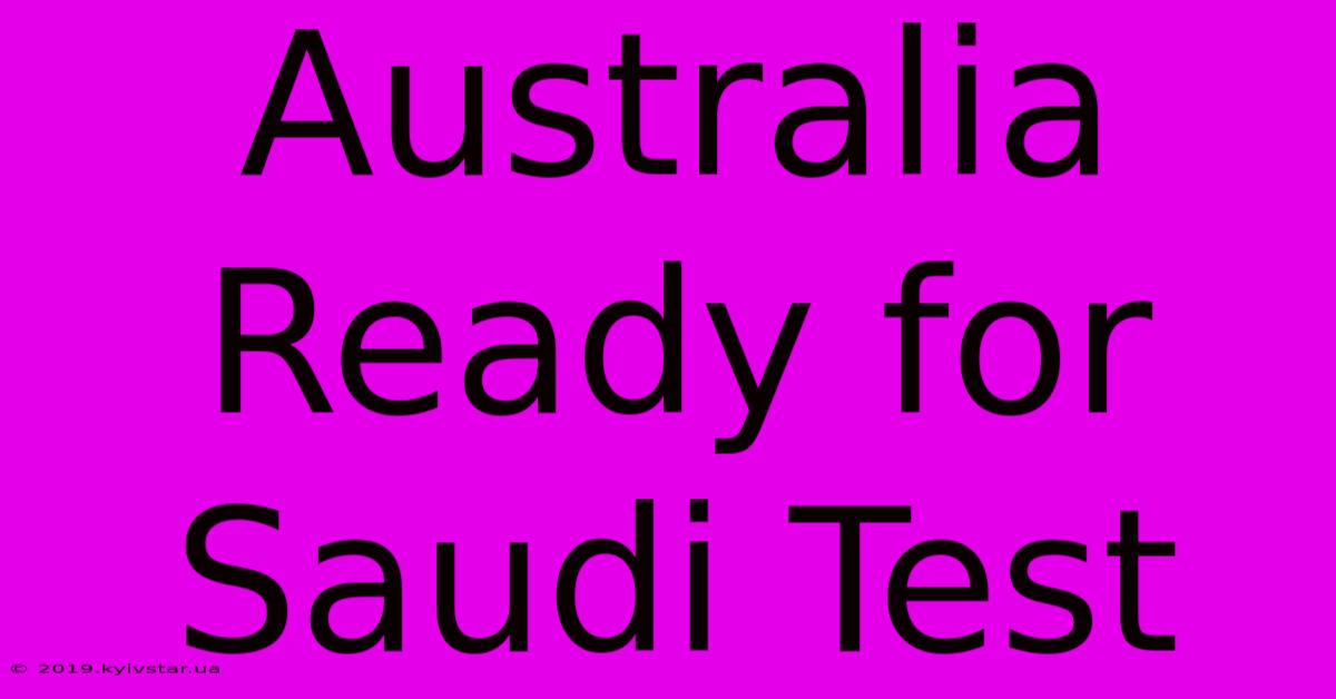 Australia Ready For Saudi Test