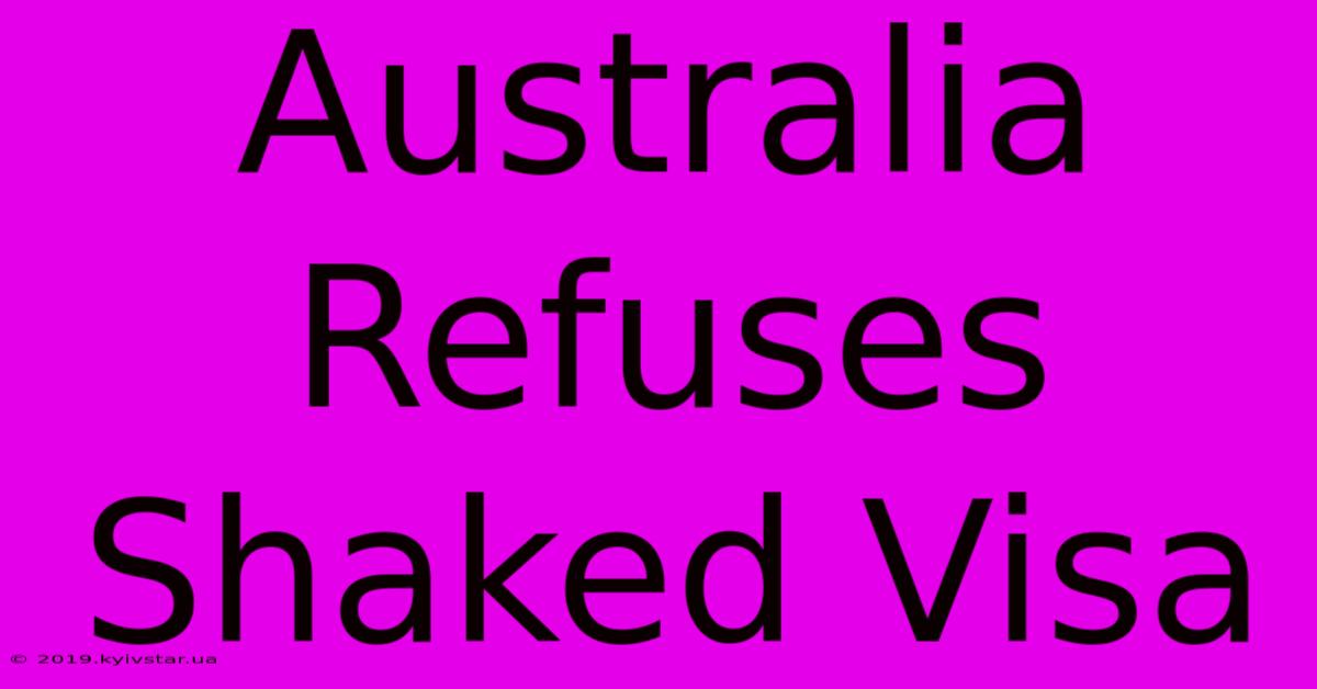 Australia Refuses Shaked Visa