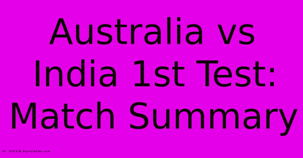 Australia Vs India 1st Test: Match Summary