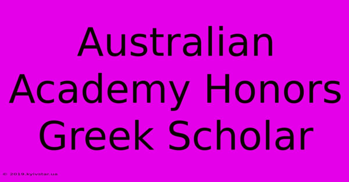 Australian Academy Honors Greek Scholar