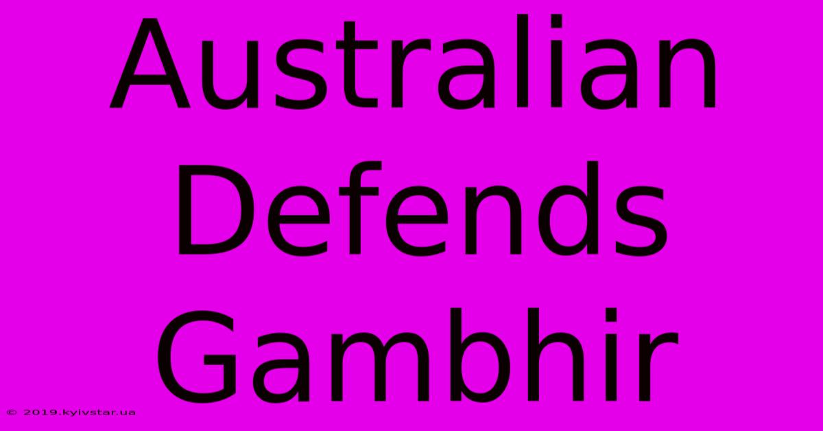 Australian Defends Gambhir