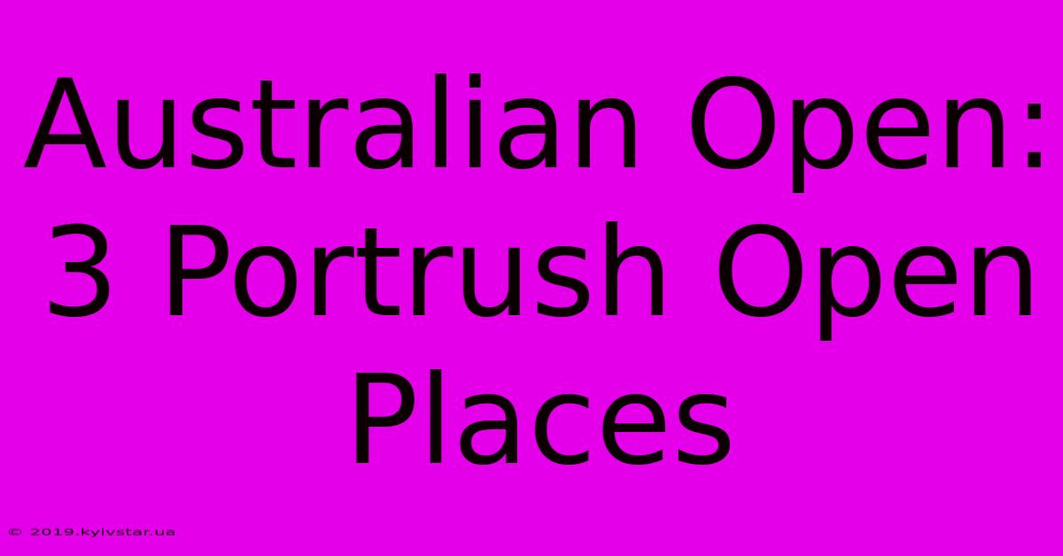 Australian Open: 3 Portrush Open Places