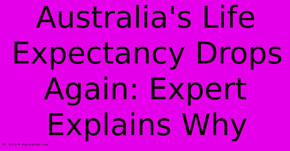 Australia's Life Expectancy Drops Again: Expert Explains Why