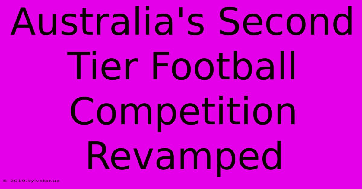 Australia's Second Tier Football Competition Revamped