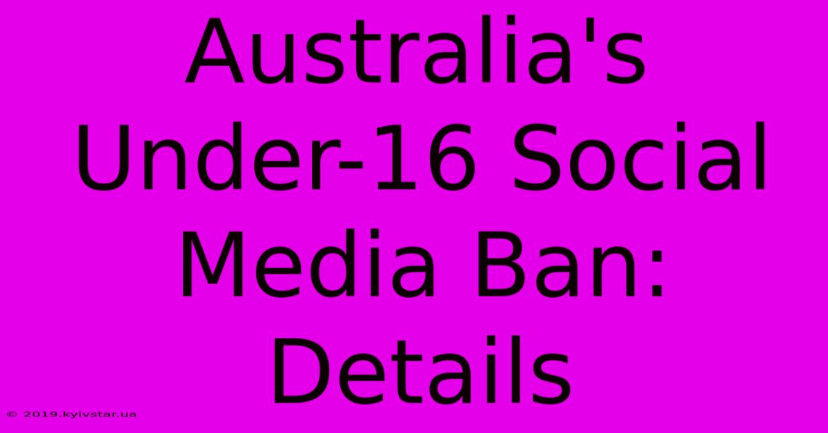 Australia's Under-16 Social Media Ban: Details