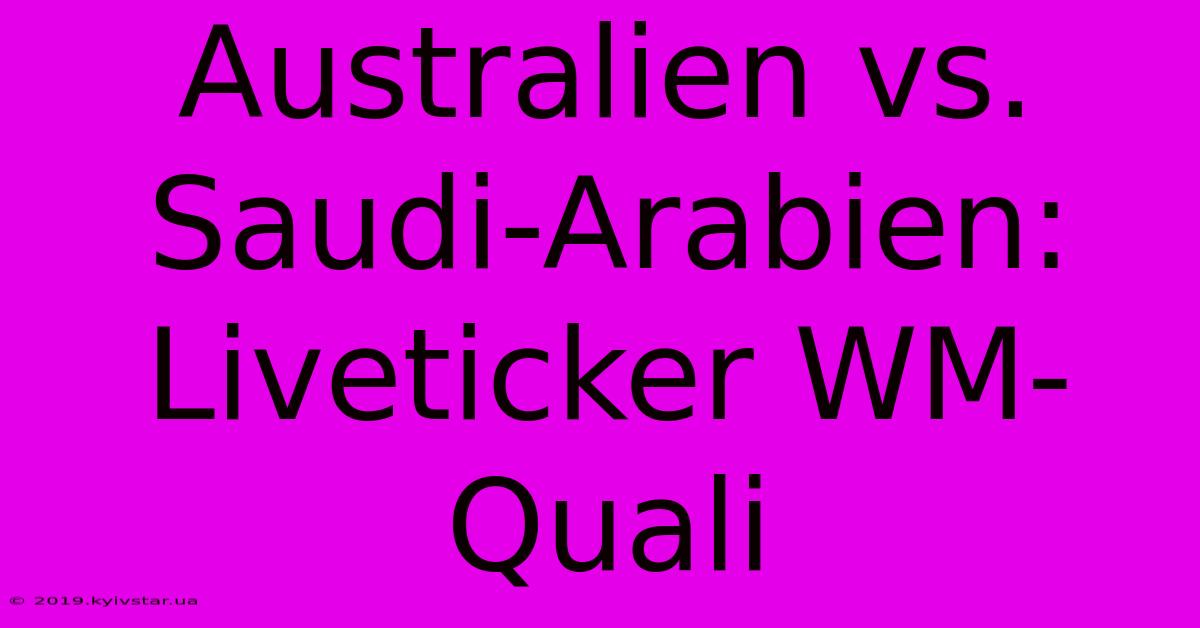 Australien Vs. Saudi-Arabien: Liveticker WM-Quali