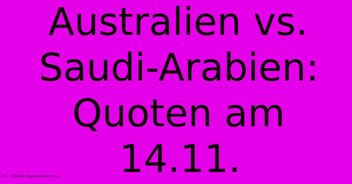 Australien Vs. Saudi-Arabien: Quoten Am 14.11.