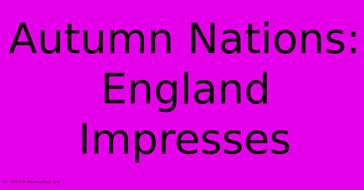 Autumn Nations: England Impresses