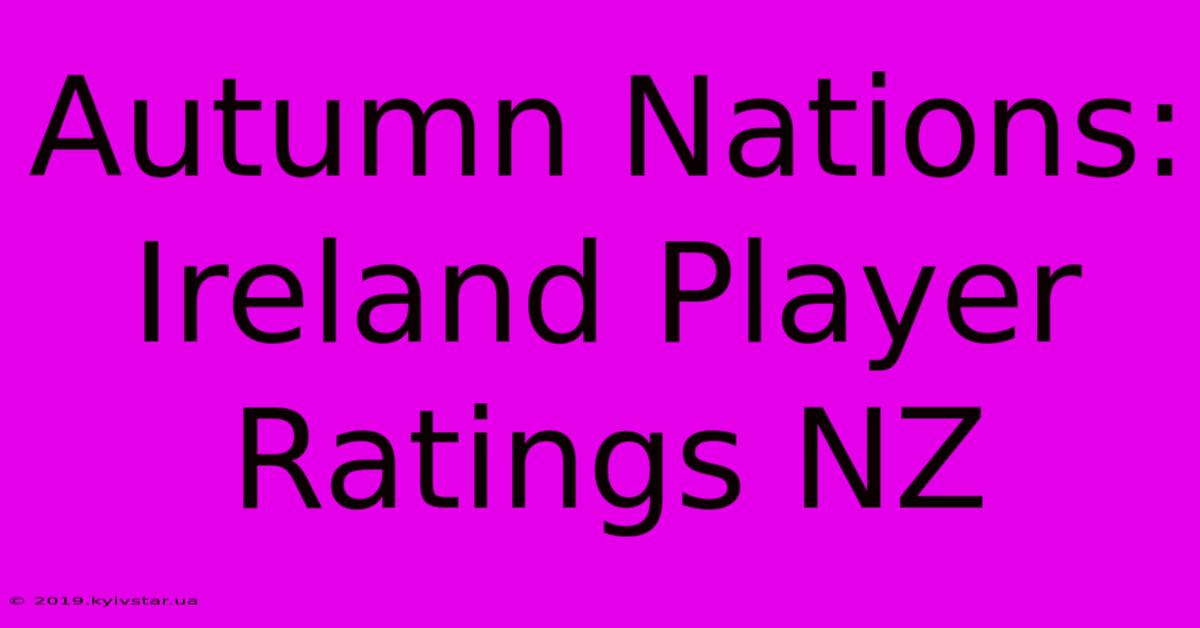 Autumn Nations: Ireland Player Ratings NZ