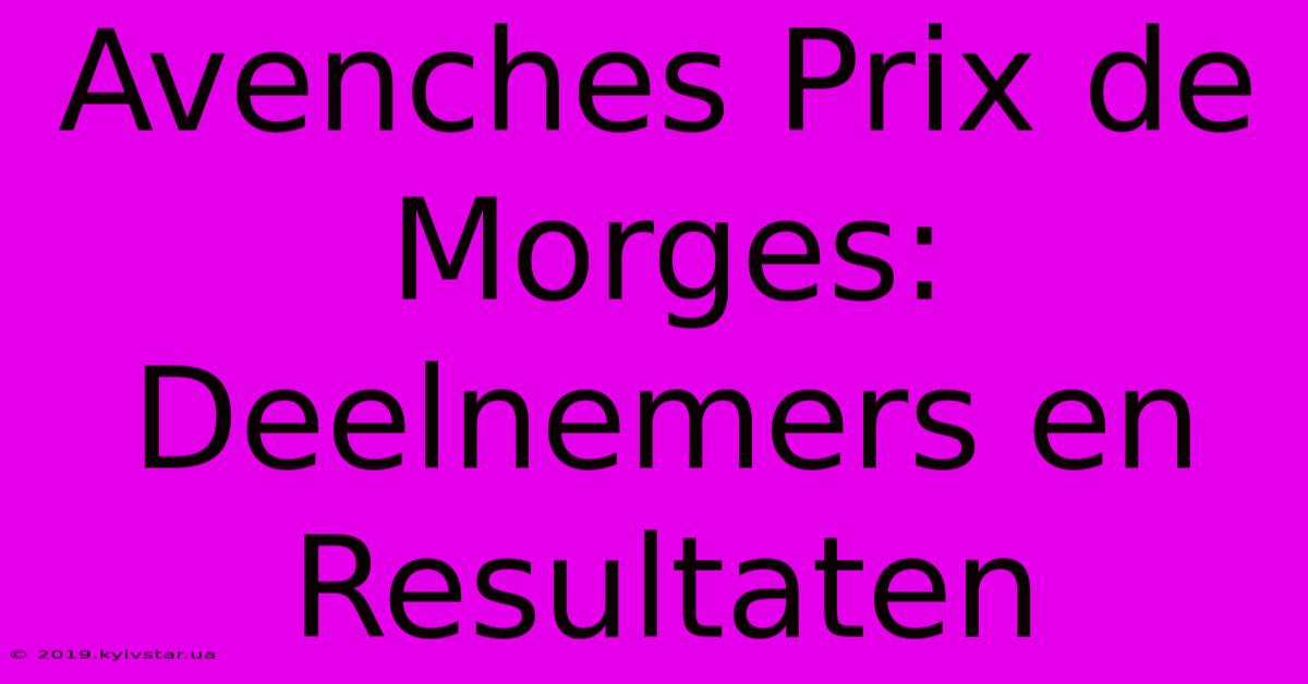 Avenches Prix De Morges: Deelnemers En Resultaten