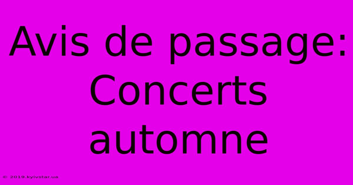 Avis De Passage: Concerts Automne