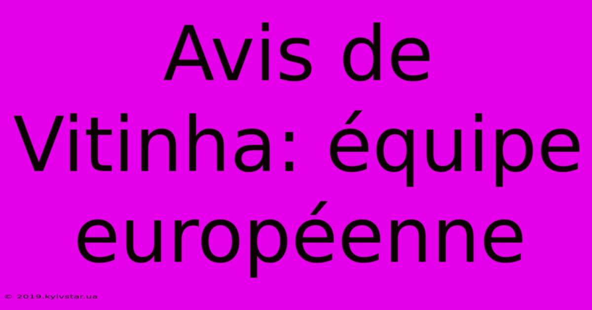 Avis De Vitinha: Équipe Européenne