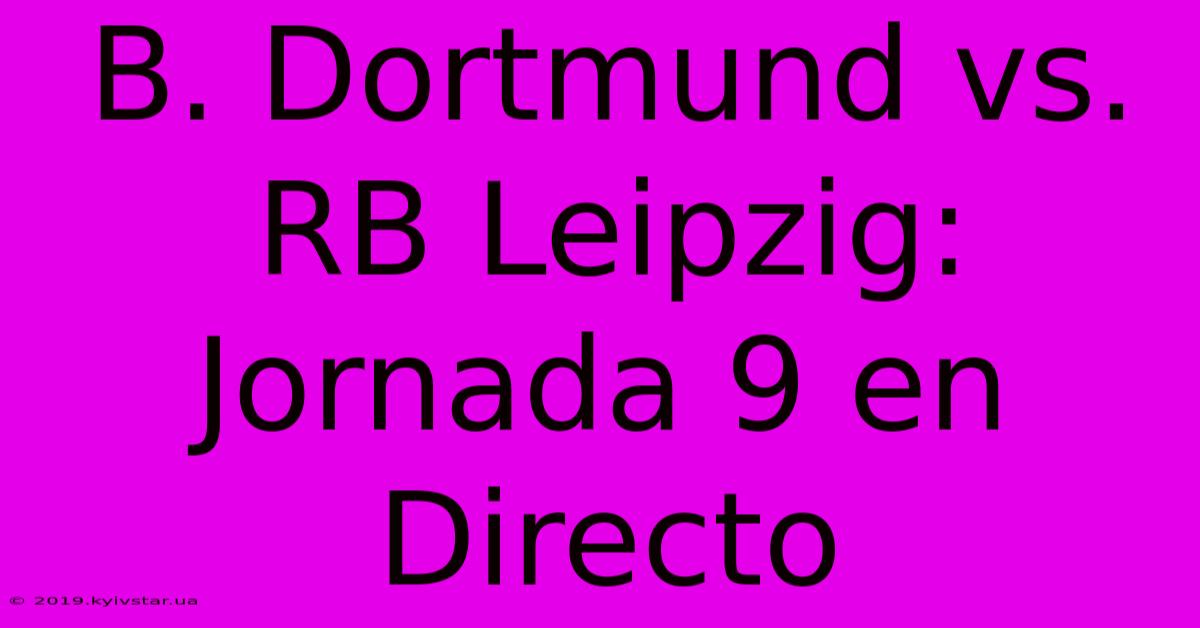 B. Dortmund Vs. RB Leipzig: Jornada 9 En Directo