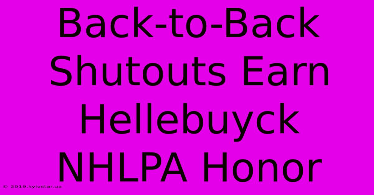 Back-to-Back Shutouts Earn Hellebuyck NHLPA Honor