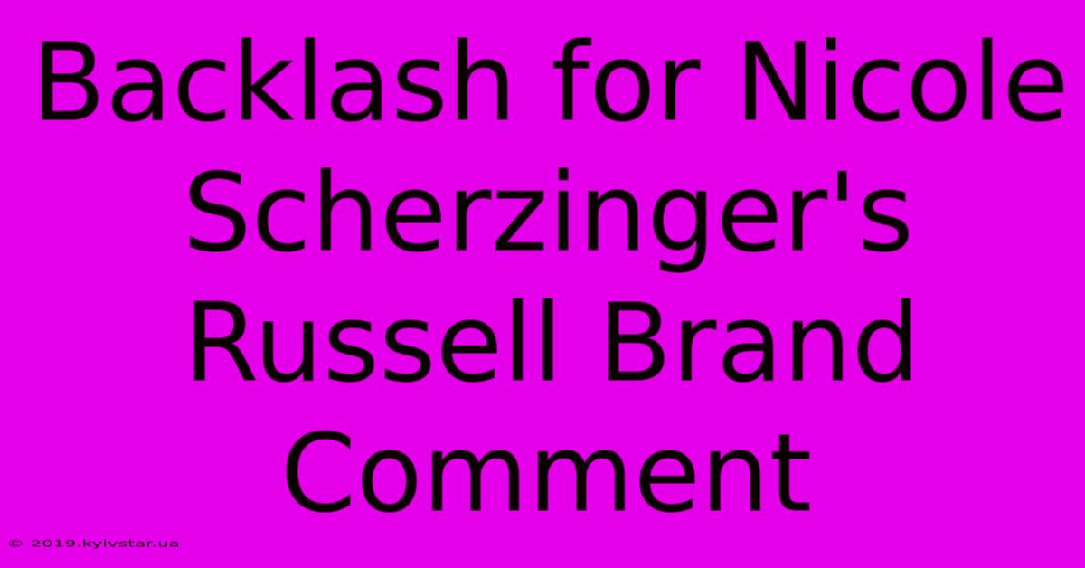 Backlash For Nicole Scherzinger's Russell Brand Comment 