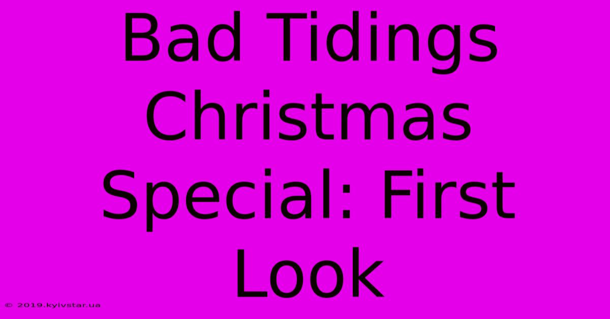 Bad Tidings Christmas Special: First Look