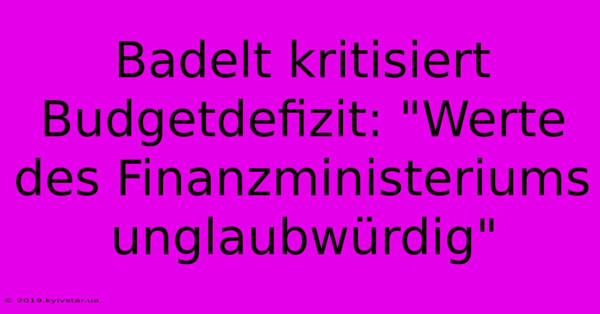 Badelt Kritisiert Budgetdefizit: 