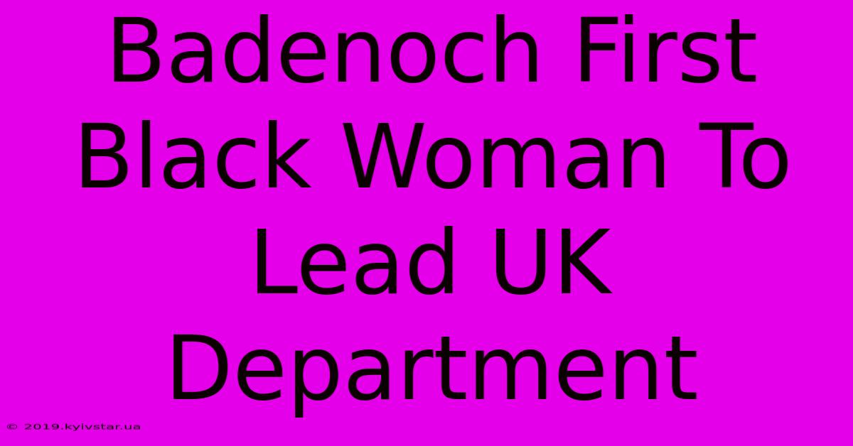 Badenoch First Black Woman To Lead UK Department