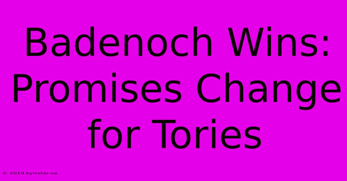 Badenoch Wins: Promises Change For Tories