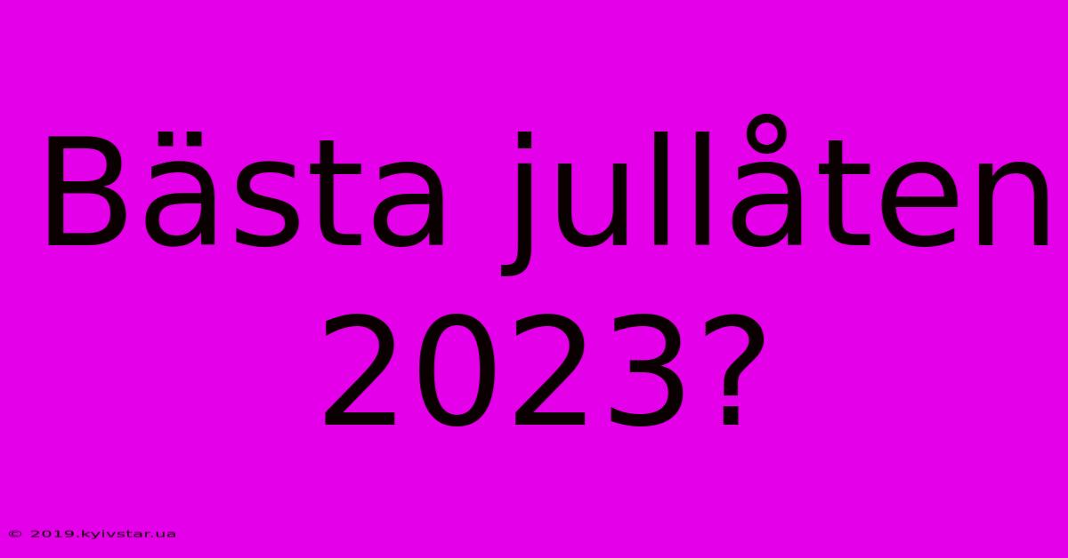 Bästa Jullåten 2023?