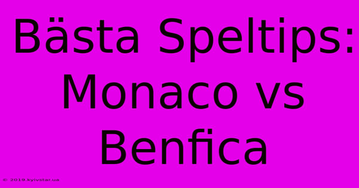 Bästa Speltips: Monaco Vs Benfica