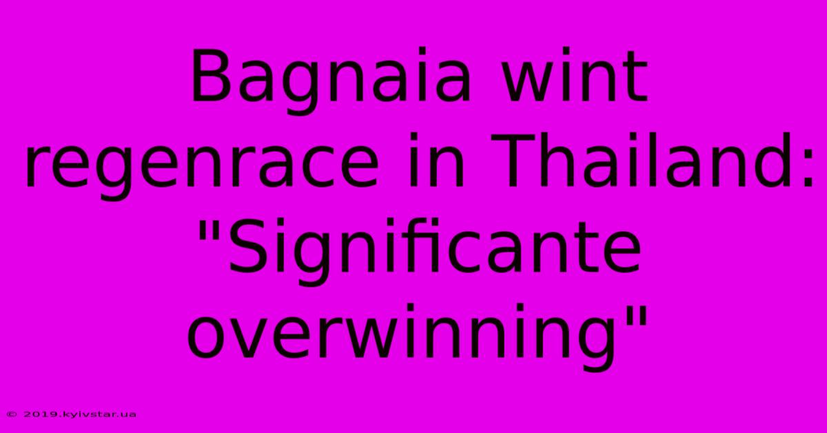 Bagnaia Wint Regenrace In Thailand: 