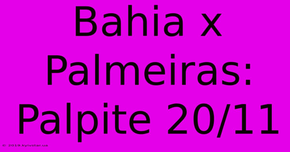 Bahia X Palmeiras: Palpite 20/11