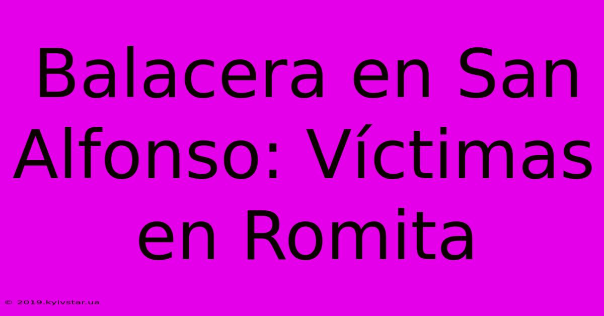 Balacera En San Alfonso: Víctimas En Romita