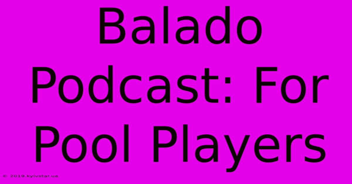 Balado Podcast: For Pool Players