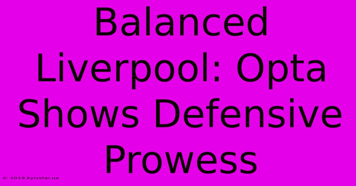 Balanced Liverpool: Opta Shows Defensive Prowess