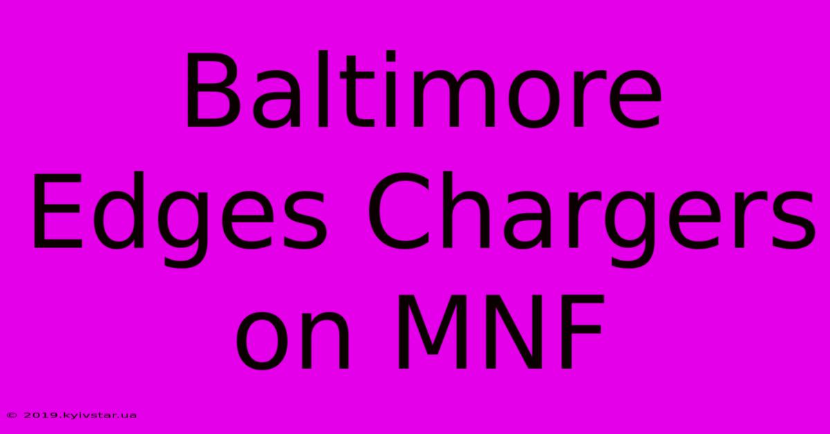 Baltimore Edges Chargers On MNF