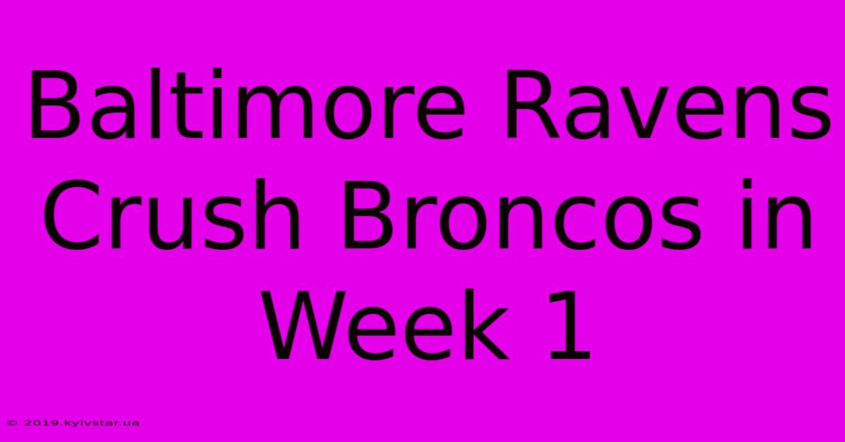 Baltimore Ravens Crush Broncos In Week 1